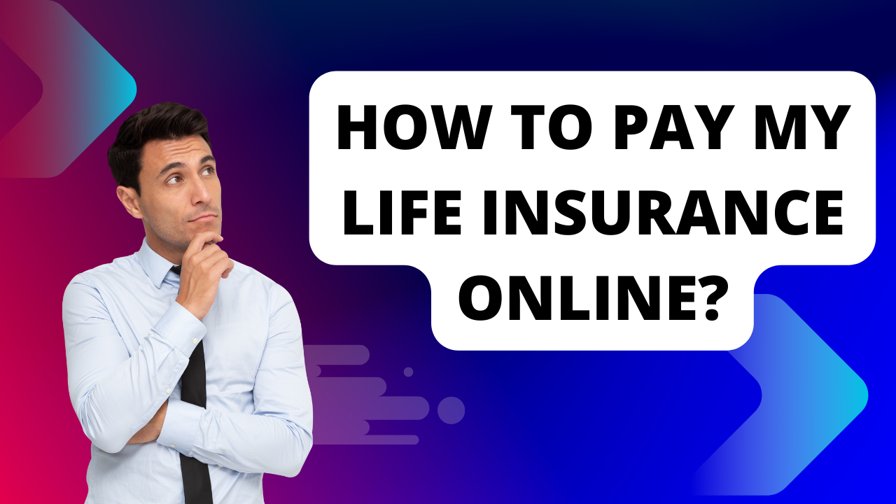 How to Pay My Life Insurance Online